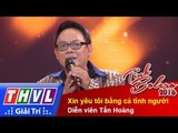 THVL | Tình Bolero 2016 - Tập 2: Xin yêu tôi bằng cả tình người - Diễn viên Tấn Hoàng