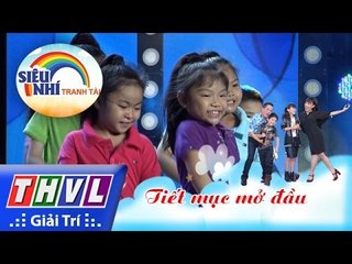 THVL | Siêu nhí tranh tài - Tập 13: Tiết mục mở đầu