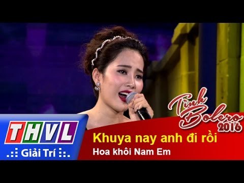 THVL l Tình Bolero 2016 - Tập 1: Khuya nay anh đi rồi - Hoa khôi Nam Em