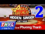 THVL | Ca sĩ giấu mặt 2015 - Tập 2: ca sĩ Phương Thanh