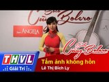 THVL | Solo cùng Bolero 2014 - Bán kết 1: Lê Thị Bích Ly - Tấm ảnh không hồn