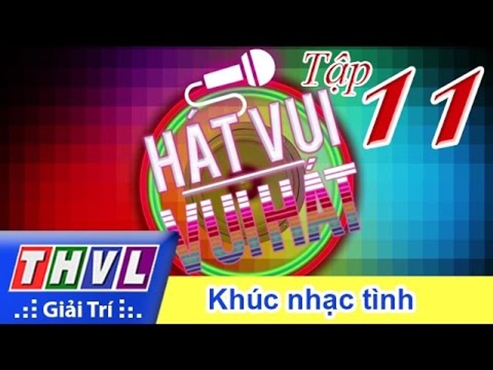 THVL | Hát vui - Vui hát: Tập11 - Khúc nhạc tình