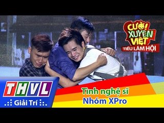 THVL | Cười xuyên Việt - Tiếu lâm hội | Tập 12: Tình nghệ sĩ - Nhóm XPro