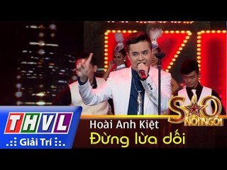 THVL | Sao nối ngôi - Tập 1: Đừng lừa dối - Hoài Anh Kiệt