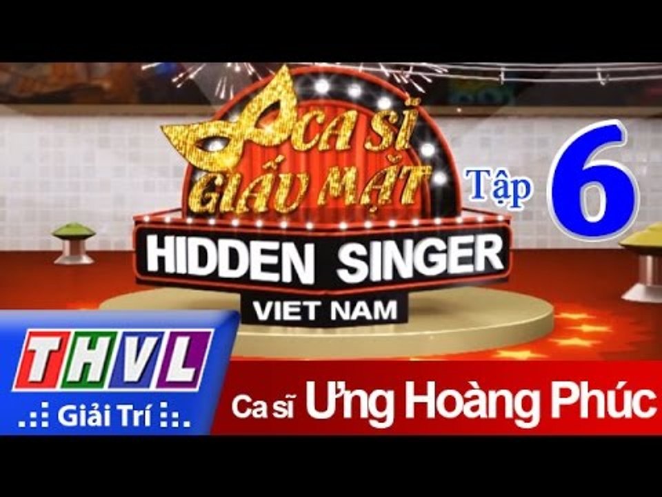 THVL | Ca sĩ giấu mặt 2015 - Tập 6: ca sĩ Ưng Hoàng Phúc