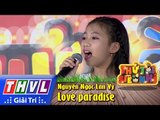 THVL | Thử tài siêu nhí - Tập 1: Love paradise - Nguyễn Ngọc Lan Vy