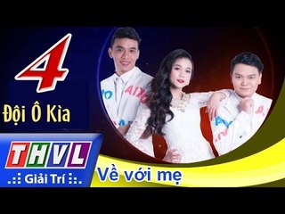 THVL | Cùng nhau tỏa sáng 2015 - Tập 4: Về với mẹ - Đội Ô Kìa