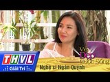 THVL l Vẻ đẹp cuộc sống: Khách mời nghệ sĩ Ngân Quỳnh