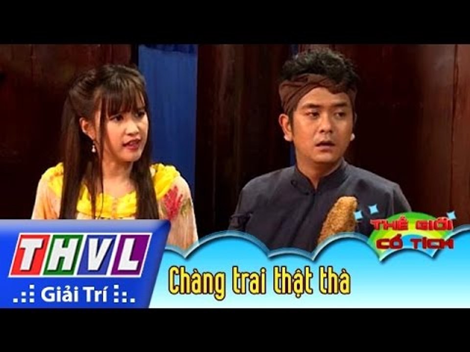 THVL | Thế giới cổ tích - Tập 155: Chàng trai thật thà