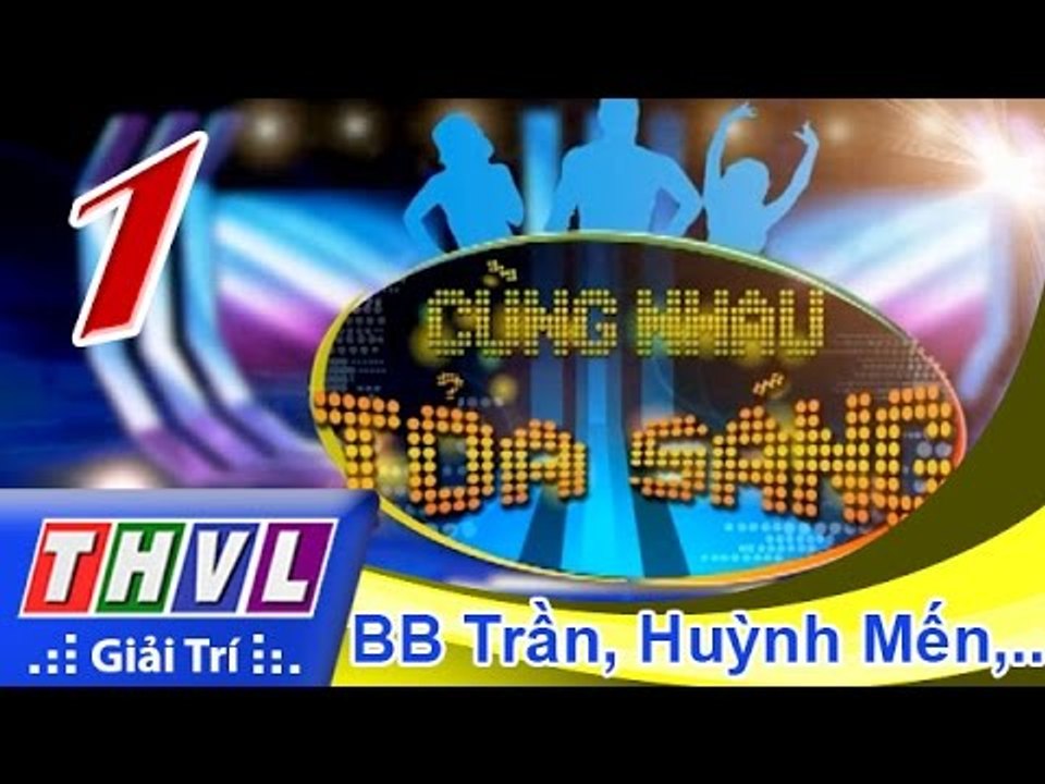 THVL | Cùng nhau tỏa sáng 2015 - Tập 1: Phi Thanh Vân, Khổng Tú Quỳnh, BB Trần, Băng Di,...
