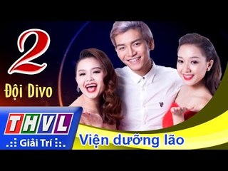 THVL | Cùng nhau tỏa sáng 2015 - Tập 2: Viện dưỡng lão - Đội DIVO