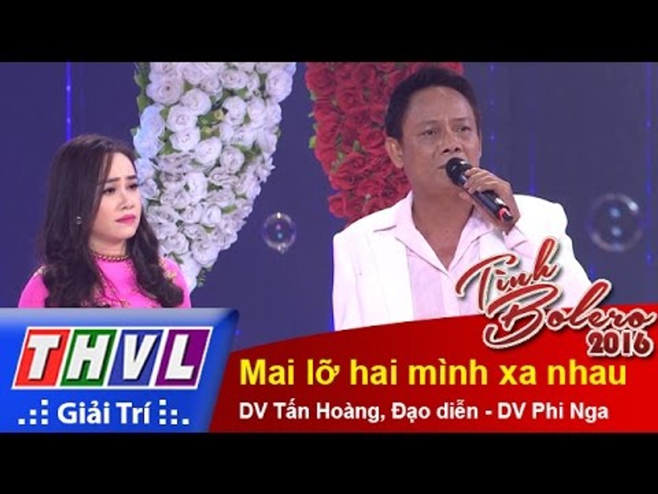 THVL | Tình Bolero 2016 - Tập 4: Mai lỡ hai mình xa nhau - DV Tấn Hoàng, Đạo diễn - DV Phi Nga