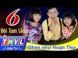 THVL | Cùng nhau tỏa sáng 2015 - Tập 6: Ghen như Hoạn Thư - Đội Tam Sắc