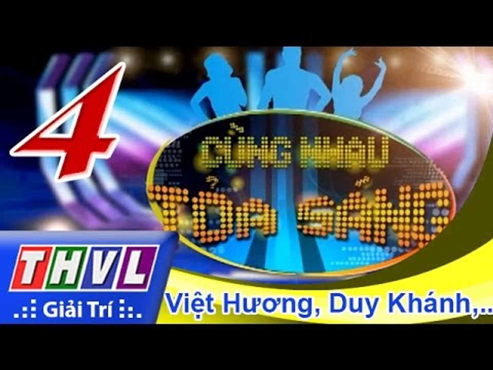THVL | Cùng nhau tỏa sáng 2015 - Tập 4: Việt Hương, BB Trần, Băng Di, Duy Khánh