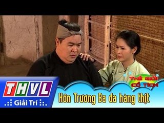 THVL | Thế giới cổ tích - Tập 153: Hồn Trương Ba da hàng thịt