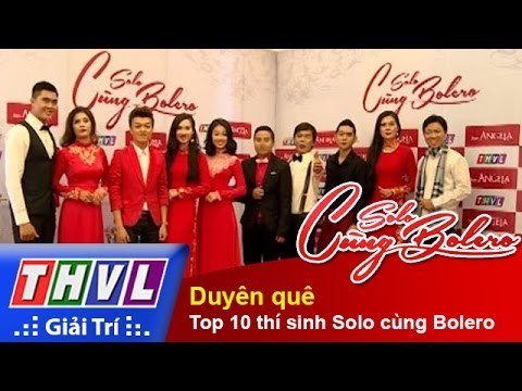 THVL | Solo cùng Bolero 2014 - Chung kết 1: Top 10 thí sinh Solo cùng Bolero - Duyên quê