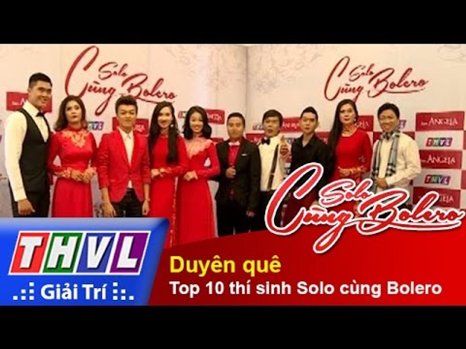 THVL | Solo cùng Bolero 2014 - Chung kết 1: Top 10 thí sinh Solo cùng Bolero - Duyên quê