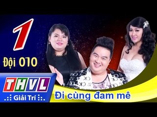 THVL | Cùng nhau tỏa sáng 2015 - Tập 1: Đi cùng đam mê - Đội 010