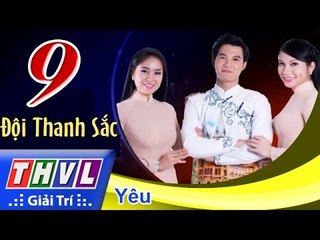 THVL | Cùng nhau tỏa sáng 2015 - Tập 9: Yêu - Đội Thanh sắc