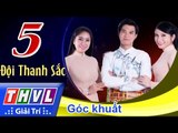 THVL | Cùng nhau tỏa sáng 2015 - Tập 5: Góc khuất - Đội Thanh Sắc