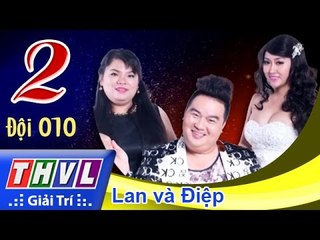 THVL | Cùng nhau tỏa sáng 2015 - Tập 2: Lan và Điệp - Đội 010