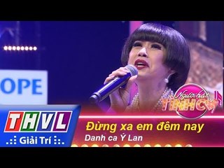 THVL | Người hát tình ca - Tập 2: Đừng xa em đêm nay - Ý Lan