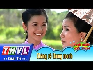 THVL | Thế giới cổ tích – Tập 43: Chàng rể thong manh