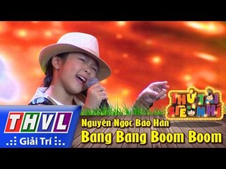 THVL | Thử tài siêu nhí - Tập 2: Bang Bang Boom Boom - Nguyễn Ngọc Bảo Hân