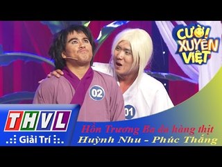 THVL l Cười xuyên Việt 2015 - Tập 7: Hồn Trương Ba da hàng thịt - Nguyễn Huỳnh Nhu, Phan Phúc Thắng