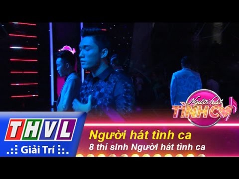 THVL | Người hát tình ca - Tập 1: Người hát tình ca & Phần giới thiệu của 8 thí sinh