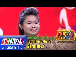 THVL | Thử tài siêu nhí - Tập 2: Stronger - Lã Thị Kiều Oanh
