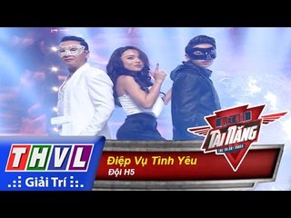 THVL | Biệt đội tài năng - Tập 1: Điệp vụ tình yêu - Đội H5
