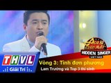 THVL | Ca sĩ giấu mặt 2015 - Tập 9: Vòng 3: Tình đơn phương - Lam Trường, Top 3 thí sinh