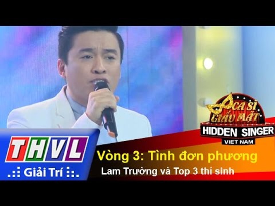 THVL | Ca sĩ giấu mặt 2015 - Tập 9: Vòng 3: Tình đơn phương - Lam Trường, Top 3 thí sinh