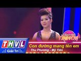 THVL | Người hát tình ca - Tập 2 | Vòng thử thách 8: Con đường mang tên em - Thu Phương, Mỹ Tiên