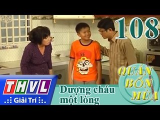THVL | Quán bốn mùa - Số 108: Dượng cháu một lòng