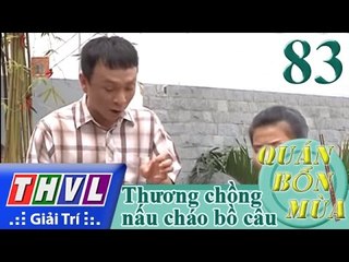THVL | Quán bốn mùa - Số 83: Thương chồng nấu cháo bồ câu