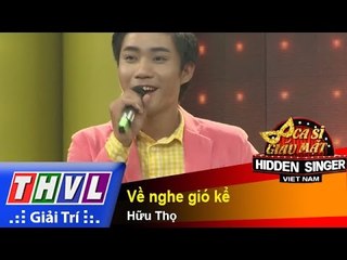 THVL | Ca sĩ giấu mặt 2015 - Tập 11: Ngô Kiến Huy | Về nghe gió kể - Hữu Thọ