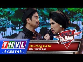 THVL | Biệt đội tài năng - Tập 2: Bà Rằng Bà Rí - Đội Hương Lúa