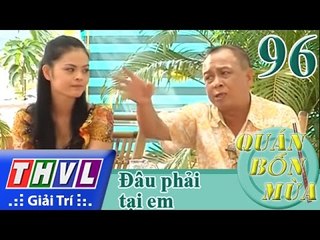 THVL | Quán bốn mùa - Số 96: Đâu phải tại em