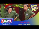 THVL | Cười xuyên Việt 2015 - Tập 9 | Vòng chung kết 7: Lính mà em - Lâm Văn Đời