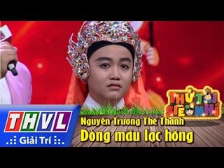 THVL | Thử tài siêu nhí - Tập 4: Dòng máu lạc hồng - Nguyễn Trương Thế Thanh