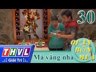 THVL | Quán bốn mùa - Số 30: Má vắng nhà