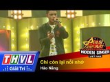 THVL | Ca sĩ giấu mặt 2015 - Tập 8: Ca sĩ Khắc Việt | Chỉ còn lại nỗi nhớ - Hào Năng