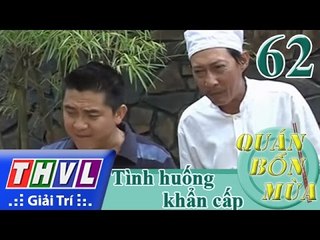THVL | Quán bốn mùa - Số 62: Tình huống khẩn cấp