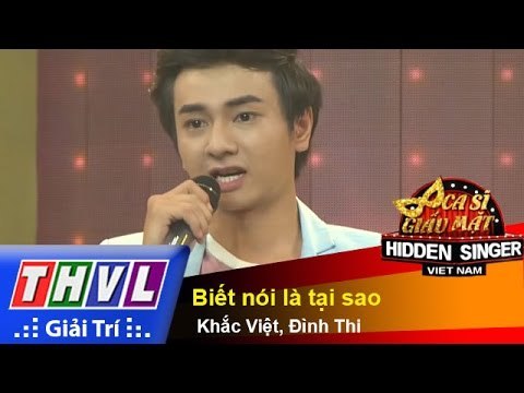 THVL | Ca sĩ giấu mặt 2015 -Tập 8: Ca sĩ Khắc Việt | Biết nói là tại sao: Khắc Việt, Đình Thi