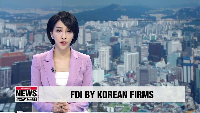 FDI by Korean companies hits record-high in 2018