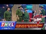 THVL | Biệt đội tài năng - Tập 4: Năm anh em trên một chiếc xe tăng, Huyền thoại mẹ - Đội Chanh Chua