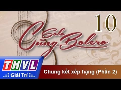 THVL | Solo cùng Bolero 2014 - Chung kết xếp hạng (Phần 2)