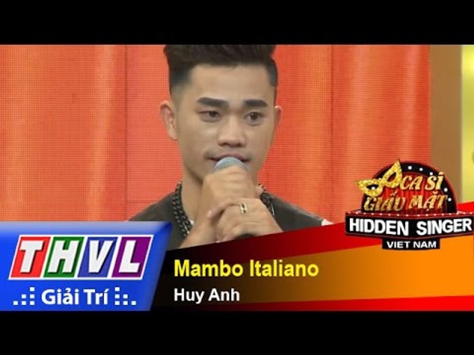 THVL | Ca sĩ giấu mặt 2015 - Tập 11: Ngô Kiến Huy | Mambo Italiano - Huy Anh